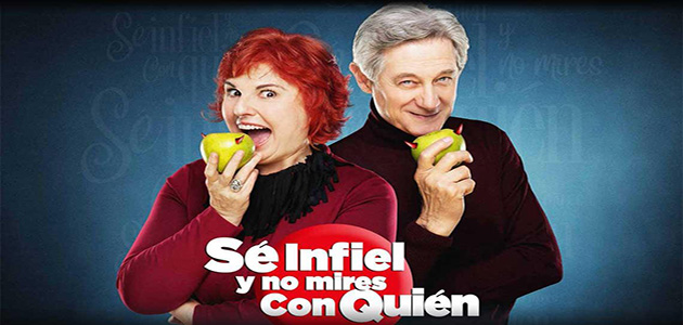 “SÉ INFIEL Y NO MIRES CON QUIÉN” – Teatro Olympia