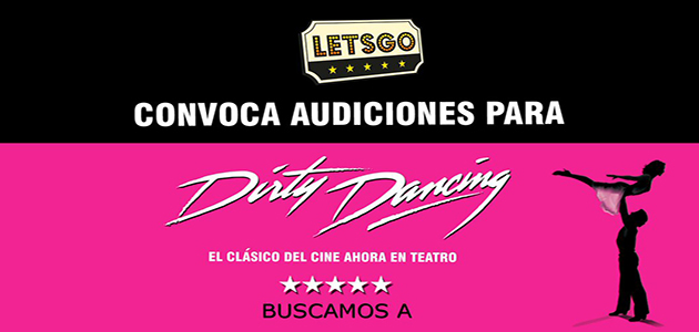 LETSGO convoca audiciones para ﻿”Dirty Dancing”