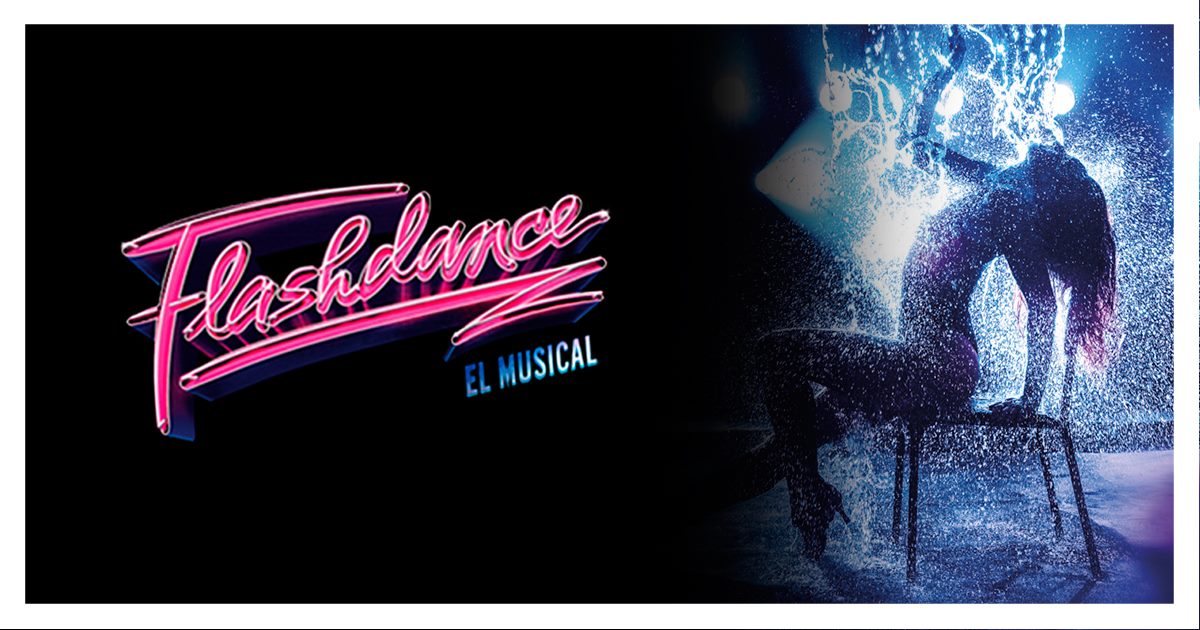 “FLASHDANCE, EL MUSICAL” – Teatro Olympia