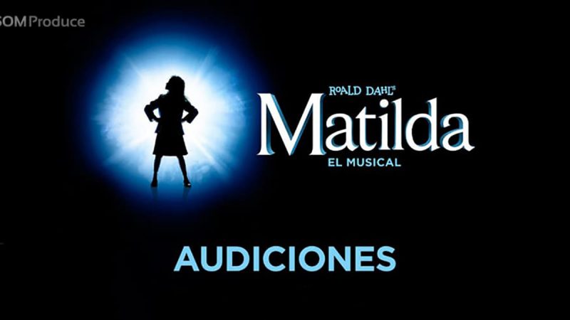 SOM Produce convoca audiciones para “MATILDA, EL MUSICAL”