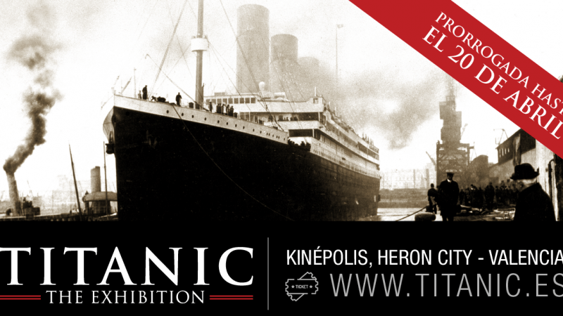 LA EXPOSICIÓN TITANIC PRORROGA EN VALENCIA