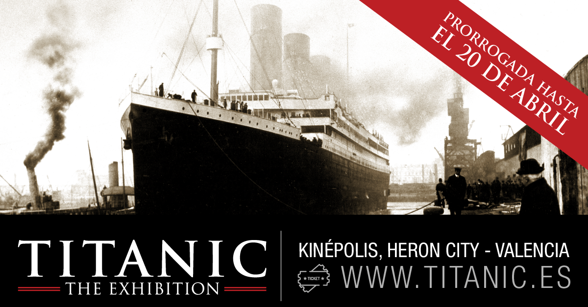 LA EXPOSICIÓN TITANIC PRORROGA EN VALENCIA