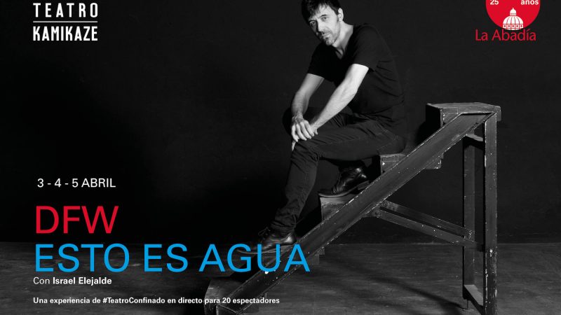 El #TeatroConfinado AGOTADA las localidades de “ESTO ES AGUA”