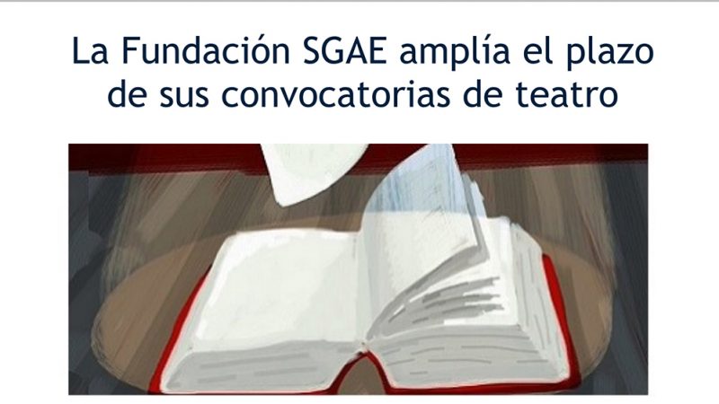 La Fundación SGAE amplía el plazo de sus convocatorias de teatro