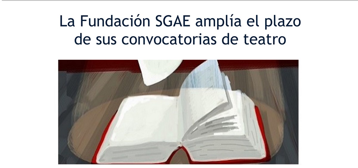 La Fundación SGAE amplía el plazo de sus convocatorias de teatro