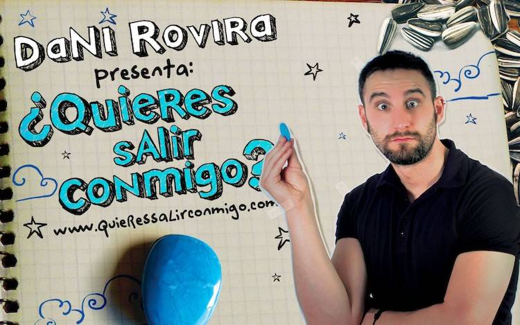 Dani Rovira: ¿QUIERES SALIR CONMIGO?