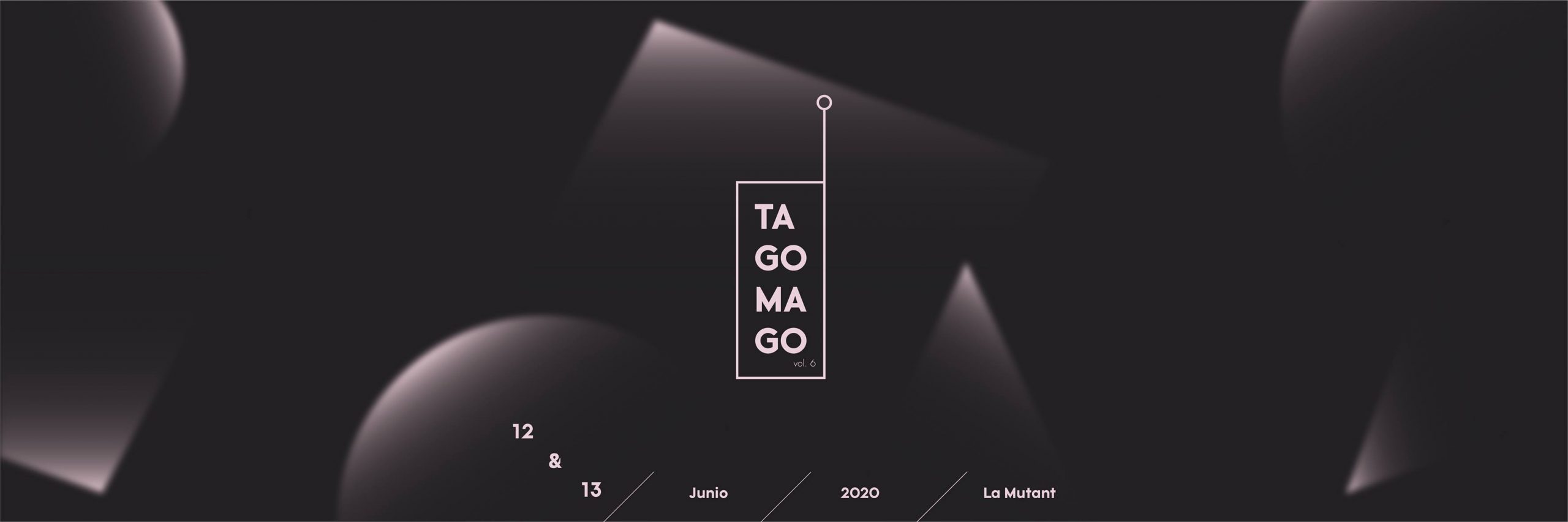 TAGOMAGO FEST SE TRASLADA A JULIO Y SE PREPARA PARA CONVIVIR “CON UN INVITADO NUEVO LLAMADO COVID-19”