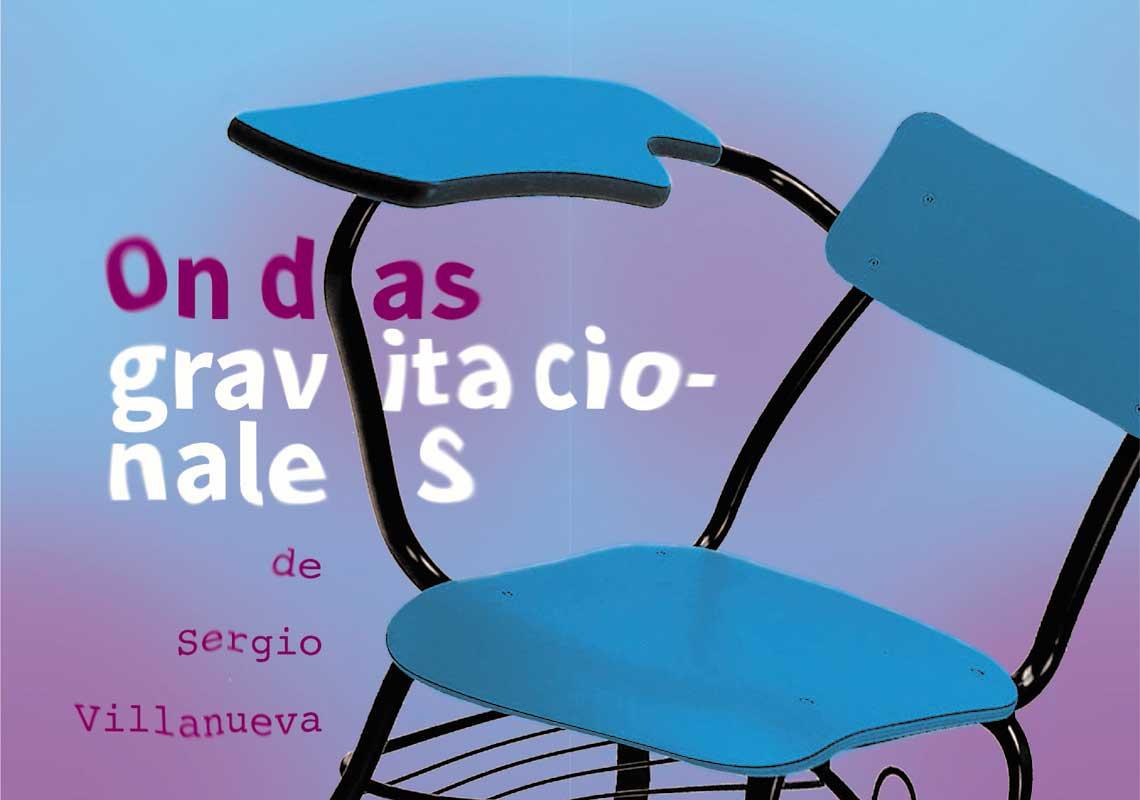“Ondas Gravitacionales” de Sergio Villanueva – Teatre Talia