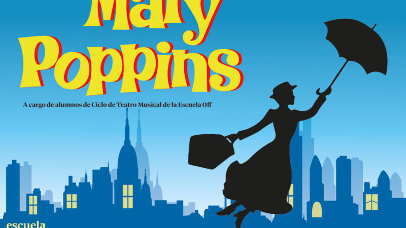 Mary Poppins volará sobre el escenario del Teatre Talia de la mano de Off Artes Escénicas