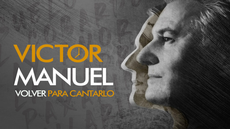 VICTOR MANUEL presenta  “VOLVER PARA CANTARLO”