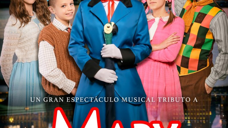 LA MAGÍA Y LA DIVERSIÓN LLEGAN ESTAS FIESTAS DE LA MANO DE MARY POPPINS