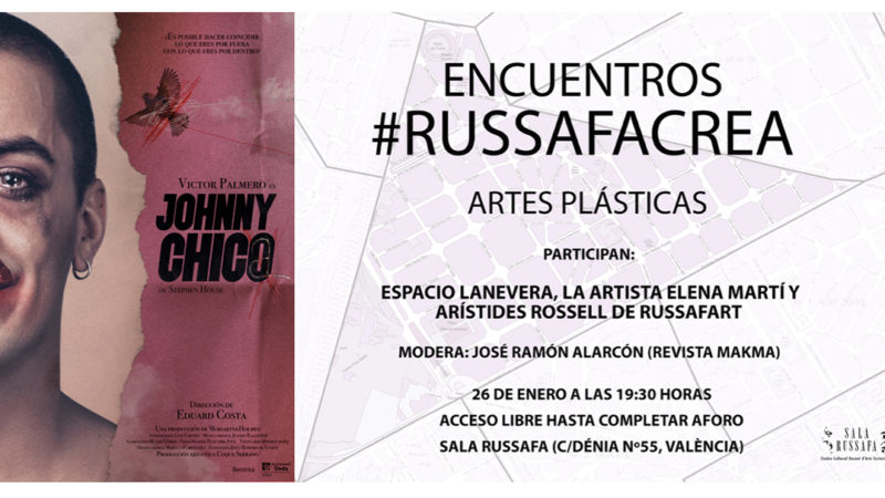 El ciclo de encuentros #RussafaCrea pone el foco en las artes plásticas y últimas funciones en Valencia de Johnny Chico, de Stephen House