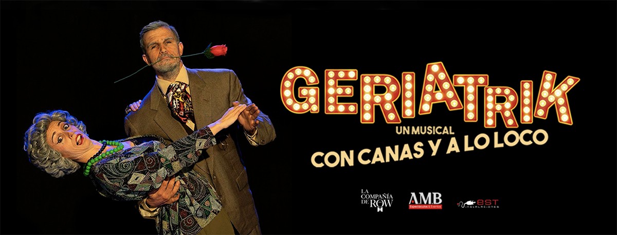 GERIATRIK. ¡CON CANAS Y A LO LOCO! – Teatro Flumen