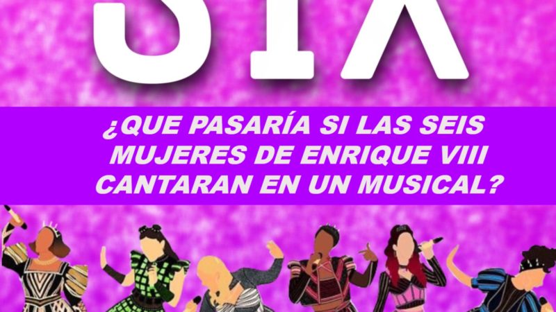 “SIX, EL MUSICAL” – Teatro Carolina
