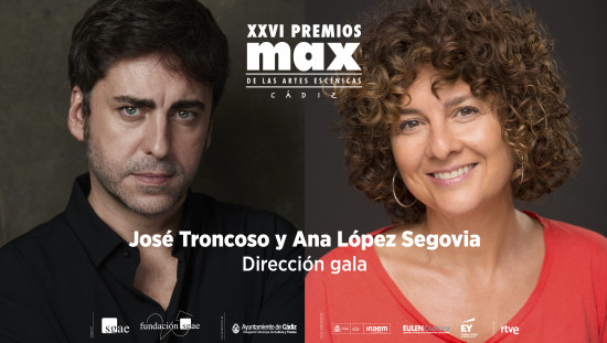 Ana López Segovia y José Troncoso  codirigen los XXVI Premios Max de  las Artes Escénicas – Cádiz