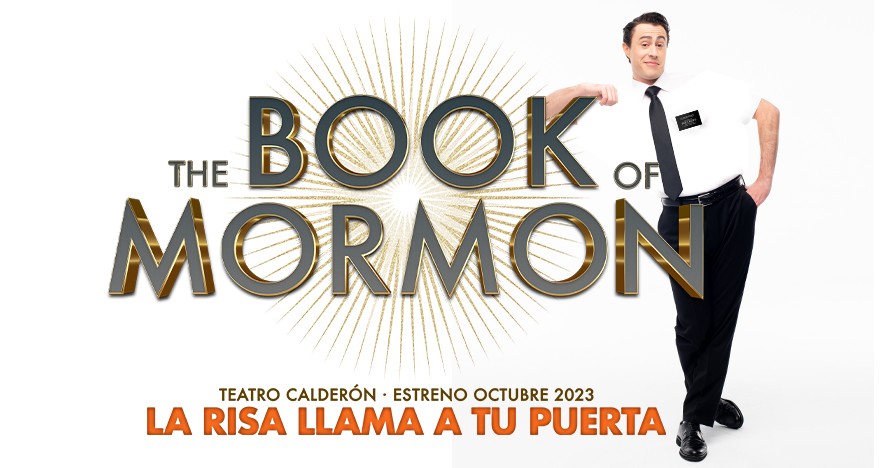 ¡POR FIN LLEGA A ESPAÑA THE BOOK OF MORMON, LA COMEDIA MUSICAL DE MAYOR ÉXITO DE LA ÚLTIMA DÉCADA!
