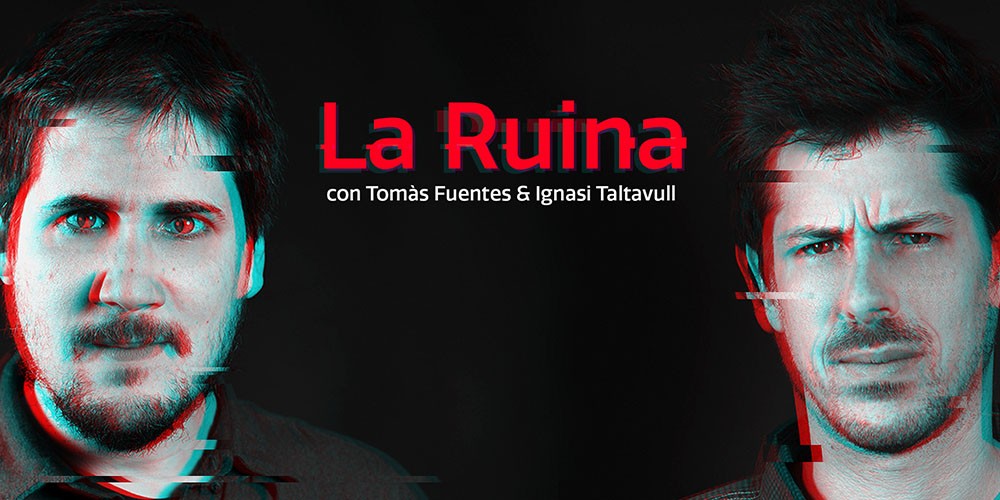 LA RUINA: TOMÀS FUENTES & IGNASI TALTAVULL
