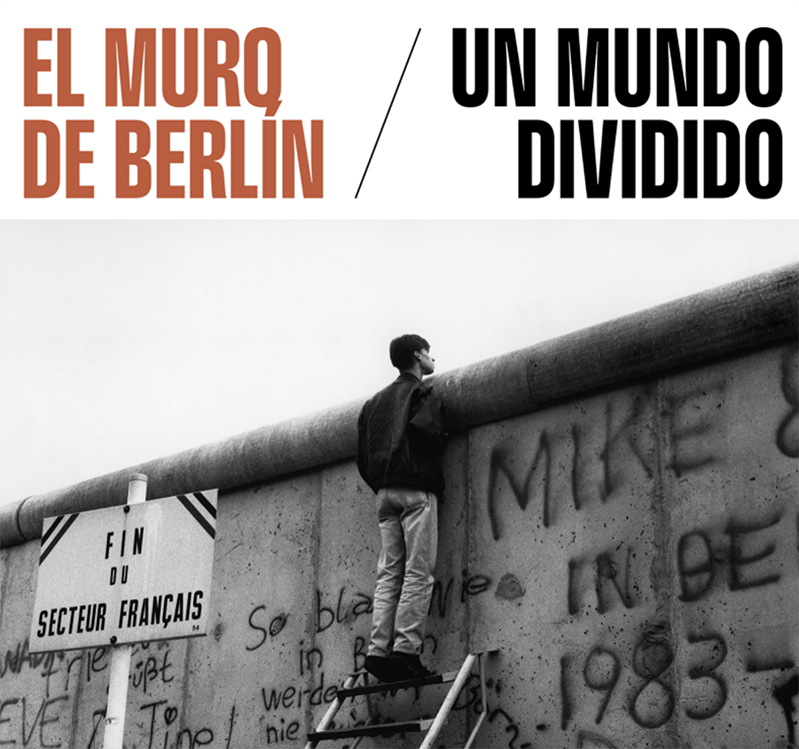 “El Muro de Berlín – Un mundo dividido”