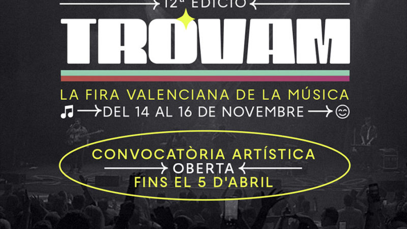 La Feria Valenciana de la Música ‘Trovam’ abre la convocatoria artística para la celebración de su duodécima edición