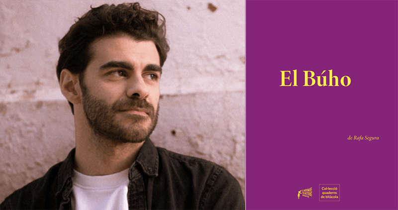 CARME TEATRE, LA FUNDACIÓN SGAE Y LA AVEET PRESENTAN EL BÚHO, DE RAFA SEGURA
