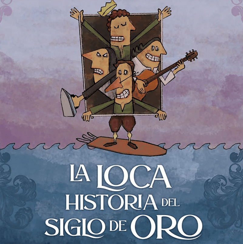“LA LOCA HISTORIA DEL SIGLO DE ORO” – Carme Teatre