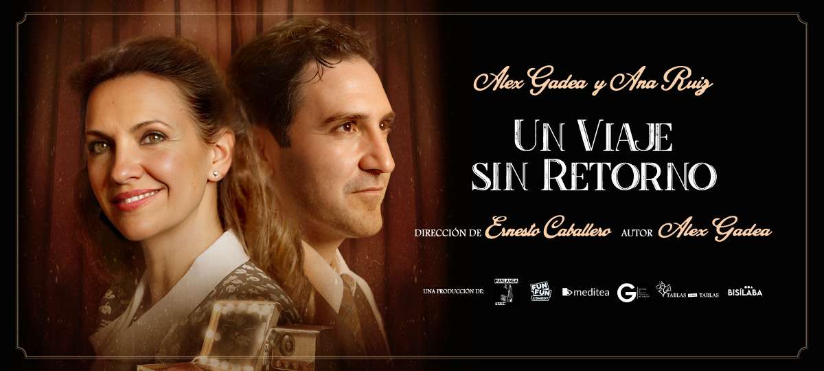 “UN VIAJE SIN RETORNO” con Alex Gadea y Ana Ruiz