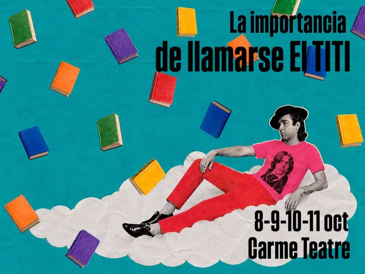 «La importancia de llamarse El Titi» – Carme Teatre